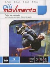 Più movimento. Vol. unico. Per le Scuole superiori. Con e-book. Con espansione online