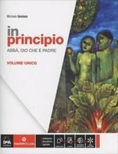 In principio. Vol. unico. Per la Scuola media. Con e-book. Con espansione online