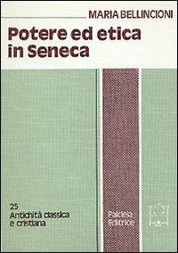 Potere ed etica in Seneca. Clementia e Voluntas amica - Maria Bellincioni - Libro Paideia 2000, Antichità classica e cristiana | libraccio.click