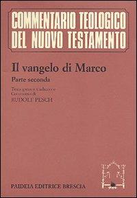 Il Vangelo di Marco. Parte seconda. Testo greco e traduzione - Rudolf C. Pesch - Libro Paideia 2000, Commentario teol. del Nuovo Testamento | libraccio.click