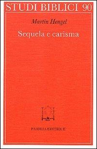 Sequela e carisma. Studio esegetico e di storia delle religioni su Mt. 8.21 s. e la chiamata di Gesù alla sequela - Martin Hengel - Libro Paideia 2000, Studi biblici | libraccio.click