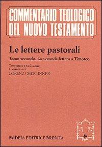 Le lettere pastorali. Testo greco a fronte. Vol. 2: La seconda Lettera a Timoteo.  - Libro Paideia 1999, Commentario teol. del Nuovo Testamento | libraccio.click