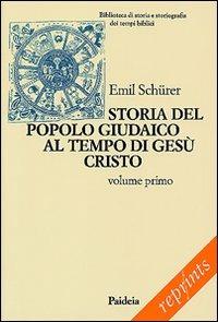 Storia del popolo giudaico al tempo di Gesù Cristo (175 a. C. -135 d. C.). Vol. 1 - Emil Schürer - Libro Paideia 2009, Reprints | libraccio.click