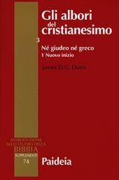 Gli albori del cristianesimo. Vol. 3/1: Né giudeo né greco. Nuovo inizio