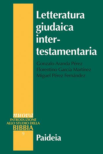 Letteratura giudaica intertestamentaria. Nuova ediz. - Gonzalo Aranda Pérez, Florentino García Martínez, Miguel Pérez Fernández - Libro Paideia 2022, Nuova introduzione allo studio della Bibbia | libraccio.click