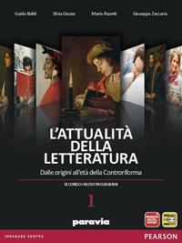 Attualità della letteratura. Con Laboratorio competenze. Per le Scuole superiori. Vol. 1: Dalle origini alla Controriforma - Guido Baldi, Silvia Giusso, Mario Razzetti - Libro Paravia 2012 | libraccio.click