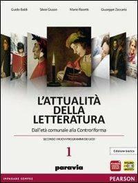 Attualità della letteratura. Con Laboratorio competenze. Ediz. bianca. Per le Scuole superiori. Vol. 1: Dall'età comunale alla Controriforma - Guido Baldi, Silvia Giusso, Mario Razzetti - Libro Paravia 2012 | libraccio.click
