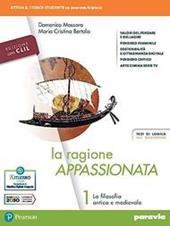 La ragione appassionata. CLIL. Philosophy in English. Con I valori della logica. Per i Licei e gli Ist. magistrali. Con e-book. Con espansione online. Vol. 1: La filosofia antica e medievale