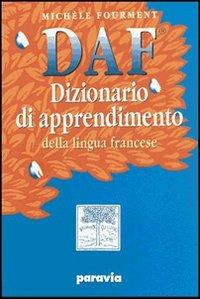 DAF. Dizionario di apprendimento della lingua francese. Con cahier. Per la Scuola media - Michèle Fourment - Libro Paravia 2002 | libraccio.click