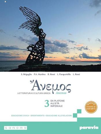 Anemos. Letteratura e cultura greca. Per le Scuole superiori. Vol. 3: Da Platone all’età imperiale - Stefano Briguglio, Piero Andrea Martina, Rosa Rossi - Libro Paravia 2025 | libraccio.click