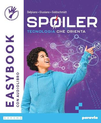 Spoiler. Tecnologia che orienta. Easybook. Per la Scuola media. - Andrea Delpiano, Mattia Giusiano, Eva Goldschmidt - Libro Paravia 2026 | libraccio.click