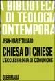 Chiesa di Chiese. L'ecclesiologia di comunione - Jean-Marie R. Tillard - Libro Queriniana 1989, Biblioteca di teologia contemporanea | libraccio.click