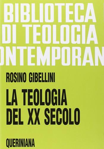 La teologia del XX secolo-Il passo del Duemila in teologia - Rosino Gibellini - Libro Queriniana 1992, Biblioteca di teologia contemporanea | libraccio.click