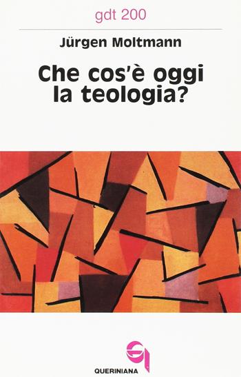 Che cos'è oggi la teologia? Due contributi alla sua attualizzazione - Jürgen Moltmann - Libro Queriniana 1991, Giornale di teologia | libraccio.click