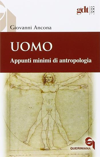Uomo. Appunti minimi di antropologia - Giovanni Ancona - Libro Queriniana 2016, Giornale di teologia | libraccio.click
