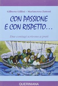 Con passione e con rispetto... Due coniugi scrivono a preti - Gilberto Gillini, Mariateresa Zattoni Gillini - Libro Queriniana 1993, Spiritualità | libraccio.click