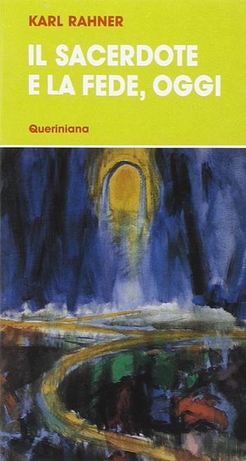 Il sacerdote e la fede, oggi - Karl Rahner - Libro Queriniana 1967, Meditazioni | libraccio.click