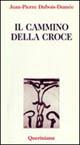 Il cammino della croce - Jean-Pierre Dubois Dumée - Libro Queriniana 1994, Meditazioni | libraccio.click