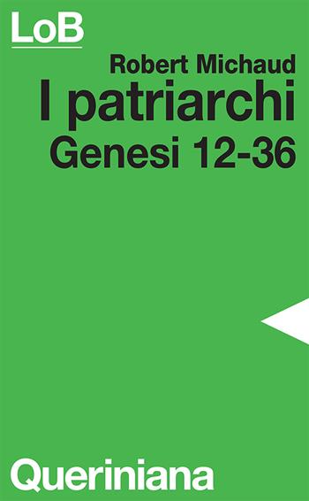I patriarchi. Genesi 12-36 - Robert Michaud - Libro Queriniana 1979, LoB. Leggere oggi la Bibbia. Sez. 1 | libraccio.click