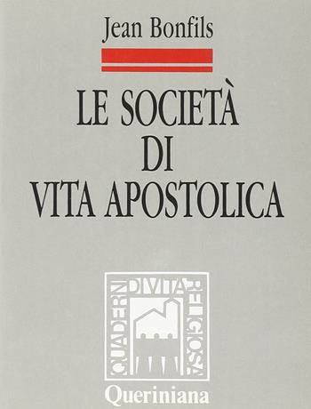 Le società di vita apostolica. Identità e legislazione - Jean Bonfils - Libro Queriniana 1991, Quaderni di vita religiosa | libraccio.click