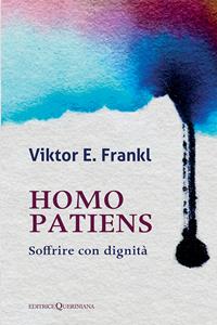 Homo patiens. Soffrire con dignità - Viktor E. Frankl - Libro Queriniana 1998, Biblioteca di cultura | libraccio.click