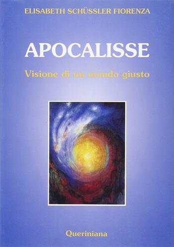 Apocalisse. Visione di un mondo giusto - Elisabeth Schüssler Fiorenza - Libro Queriniana 1994, Biblioteca biblica | libraccio.click