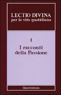 Lectio divina per la vita quotidiana. Vol. 1: I racconti della passione  - Libro Queriniana 2003, Lectio divina per la vita quotidiana | libraccio.click