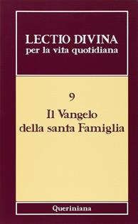 Lectio divina per la vita quotidiana. Vol. 9: Il vangelo della santa famiglia  - Libro Queriniana 2006, Lectio divina per la vita quotidiana | libraccio.click