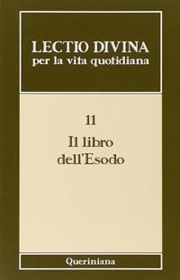 Lectio divina per la vita quotidiana. Vol. 11: Il libro dell'Esodo  - Libro Queriniana 2007, Lectio divina per la vita quotidiana | libraccio.click