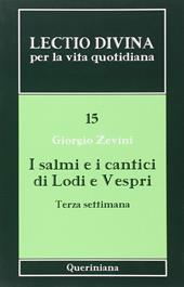 Lectio divina per la vita quotidiana. Vol. 15: I salmi e i cantici di lodi e vespri. Terza settimana