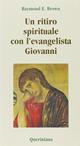 Un ritiro spirituale con l'evangelista Giovanni. «Perché abbiate la vita» - Raymond E. Brown - Libro Queriniana 2000, Meditazioni | libraccio.click