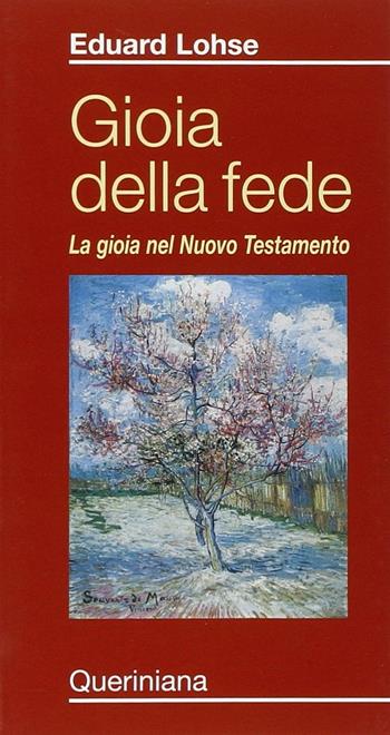 Gioia della fede. La gioia nel Nuovo Testamento - Eduard Lohse - Libro Queriniana 2008, Meditazioni | libraccio.click