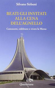 Beati gli invitati alla cena dell'agnello. Conoscere, celebrare e vivere la messa - Silvano Sirboni - Libro Queriniana 2010 | libraccio.click