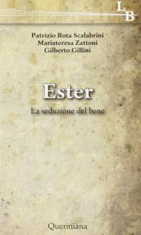 Ester. La seduzione del bene - Patrizio Rota Scalabrini, Mariateresa Zattoni, Gilberto Gillini - Libro Queriniana 2009, Lectio brevis | libraccio.click