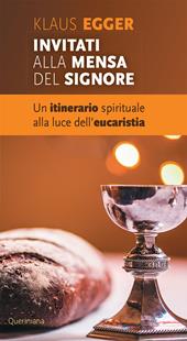 Invitati alla mensa del Signore. Un itinerario spirituale alla luce dell’eucaristia