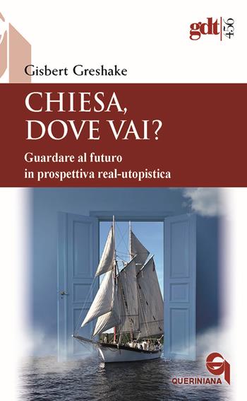 Chiesa, dove vai? Guardare al futuro in prospettiva real-utopistica - Gisbert Greshake - Libro Queriniana 2023, Giornale di teologia | libraccio.click