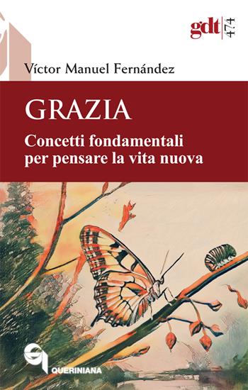 Grazia. Concetti fondamentali per pensare la vita nuova - Víctor Manuel Fernández - Libro Queriniana 2025, Giornale di teologia | libraccio.click