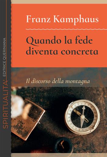 Quando la fede diventa concreta. Il discorso della montagna-Wenn der Glaube konkret wird. Die Bergpredigt - Franz Kamphaus - Libro Queriniana 2021, Spiritualità | libraccio.click