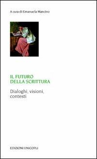 Il futuro della scrittura. Dialoghi, visioni, contesti  - Libro Unicopli 2010, Laboratori della memoria. Teorie e studi | libraccio.click