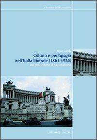Cultura e pedagogia nell'Italia liberale (1860-1921). Dal positivismo al nazionalismo - Franco Cambi - Libro Unicopli 2010, Frontiere della formazione | libraccio.click