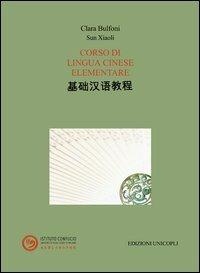 Corso di lingua cinese elementare. Con CD-ROM - Clara Bulfoni, Sun Xiaoli - Libro Unicopli 2012 | libraccio.click