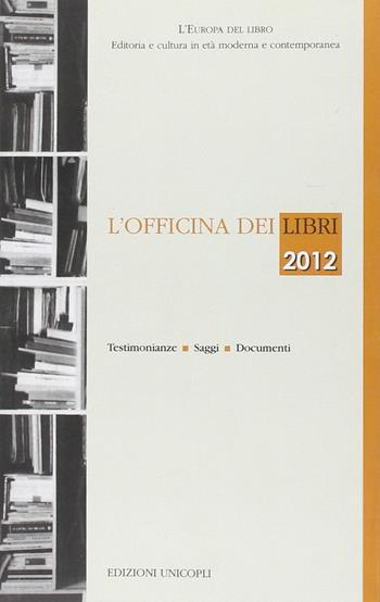 L'officina dei libri 2012  - Libro Unicopli 2014, L' Europa del libro | libraccio.click