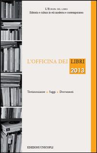 L'officina dei libri 2013  - Libro Unicopli 2015, L' Europa del libro | libraccio.click