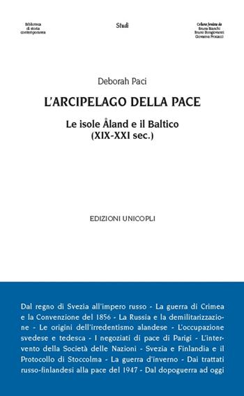 L'arcipelago della pace. Le isole Åland e il Baltico (XIX-XXI sec.) - Deborah Paci - Libro Unicopli 2016, Biblioteca di storia contemporanea | libraccio.click
