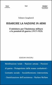 Risarcire la nazione in armi. Il ministero per l'assistenza militare e le pensioni di guerra (1917-1923)