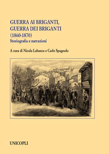 Guerra ai briganti, guerra dei briganti (1860-1870). Storiografia e narrazioni  - Libro Unicopli 2021, Studi e ricerche storico militari | libraccio.click