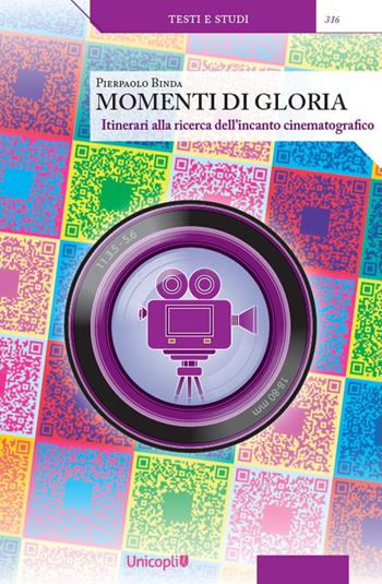 Momenti di gloria. Itinerari alla ricerca dell'incanto cinematografico. Con QR Code - Pierpaolo Binda - Libro Unicopli 2022, Testi e studi | libraccio.click