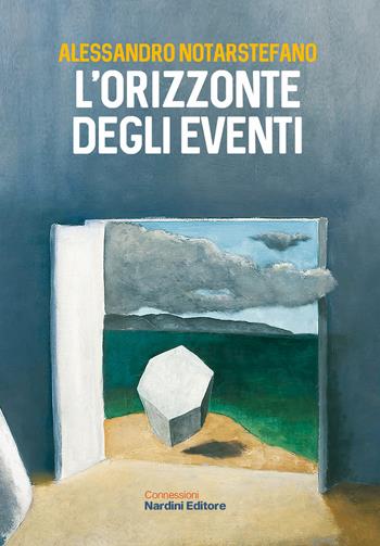 L'orizzonte degli eventi - Alessandro Notarstefano - Libro Nardini 2021, Connessioni | libraccio.click