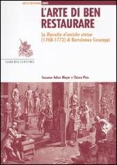 L'arte di ben restaurare. La «Raccolta d'antiche statue» (1768-72) di Bartolomeo Cavaceppi