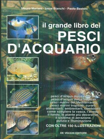 Il grande libro dei pesci d'acquario - Mauro Mariani, Irene Bianchi, Paolo Bastoni - Libro De Vecchi 1990, Animali | libraccio.click